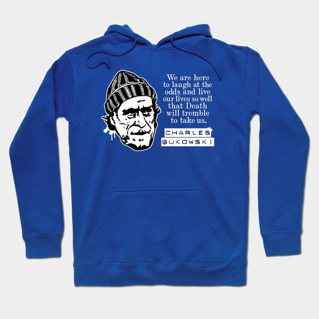 Charles Bukowski "We Are Here To Laugh At The Odds" Quote Hoodie by CultureClashClothing